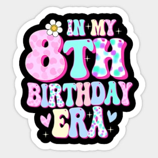 Kids In My 8Th Birthday Era Girl Eight Bday 8 Year Old Sticker